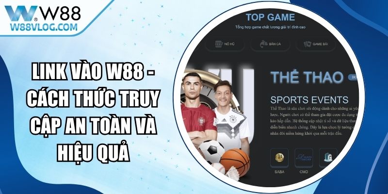 Link Vào W88 - Cách Thức Truy Cập An Toàn Và Hiệu Quả 13 Link Vào W88